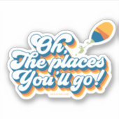 Oh, die Orte, an die du gehen wirst! Zitat aus Bal Aufkleber (Vorderseite)