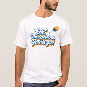 Oh, die Orte, an die du gehen wirst! Zitat aus Bal T-Shirt