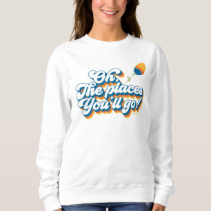 Oh, die Orte, an die du gehst! Zitat mit Luftballo Sweatshirt