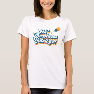 Oh, die Orte, an die du gehst! Zitat mit Luftballo T-Shirt