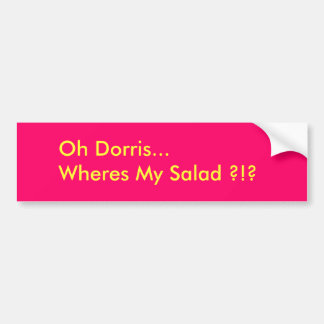 Oh Dorris… Wheres mein Salat?!? Autoaufkleber