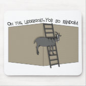 Oh, DU Laddergoat-You SO Random Mousepad (Vorne)