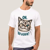 Oh, du wieder? - Sarcastic Cat Illustration T-Shirt (Vorderseite)