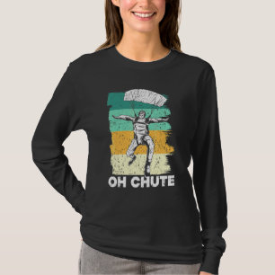 Oh Fallschirmspringen Springen Fallschirmspringen T-Shirt