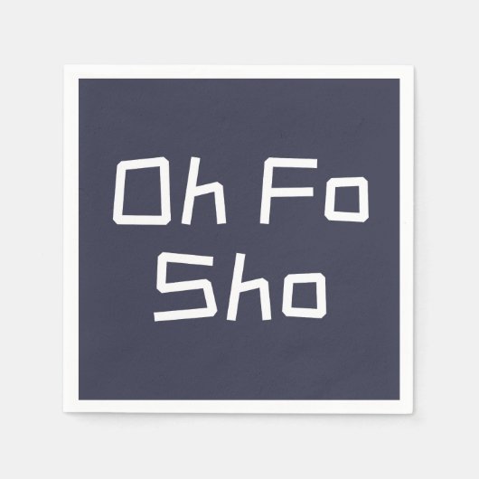 Oh Fo Sho Spaß Slang Serviette (Vorderseite)
