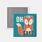 Oh For Fox Sake Magnet (Vorderseite/Rückseite)