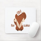 Oh For Fox Sake Mousepad (Mit Mouse)