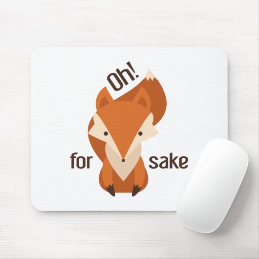 Oh For Fox Sake Mousepad (Mit Mouse)