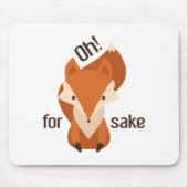 Oh For Fox Sake Mousepad (Vorne)