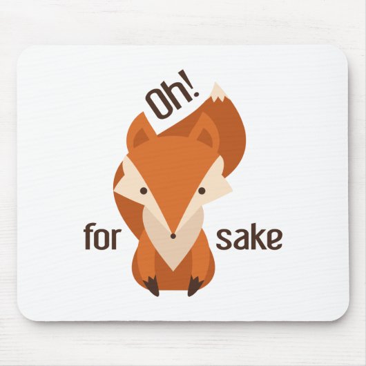 Oh For Fox Sake Mousepad (Vorne)