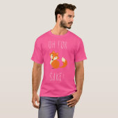 Oh For Fox Sake T-Shirt (Vorne ganz)