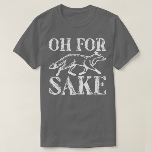 Oh für Fo Sake Sarcastic Sarcasm Pub Oh für Fo Sak T-Shirt (Design vorne)