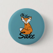 Oh, für Fox Sake Button (Vorderseite)