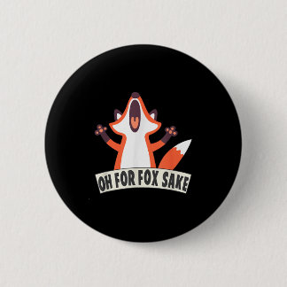 Oh für Fox Sake Funny Fox Lover Joke Quotes Button