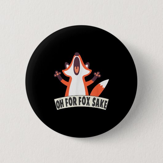 Oh für Fox Sake Funny Fox Lover Joke Quotes Button (Vorderseite)