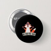 Oh für Fox Sake Funny Fox Lover Joke Quotes Button (Vorne & Hinten)
