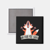 Oh für Fox Sake Funny Fox Lover Joke Quotes Magnet (Vorderseite/Rückseite)