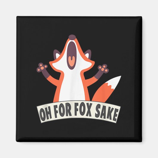 Oh für Fox Sake Funny Fox Lover Joke Quotes Magnet (Vorne)