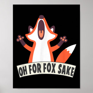 Oh für Fox Sake Funny Fox Lover Joke Quotes Poster