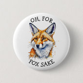 Oh, für Fox Sake! Funny Watercolor Button (Vorderseite)