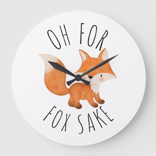 Oh für Fox Sake        Große Wanduhr (Vorderseite)
