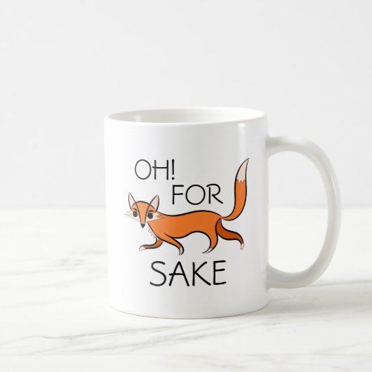 OH FÜR FOX SAKE KAFFEE-TASSE KAFFEETASSE (Rechts)