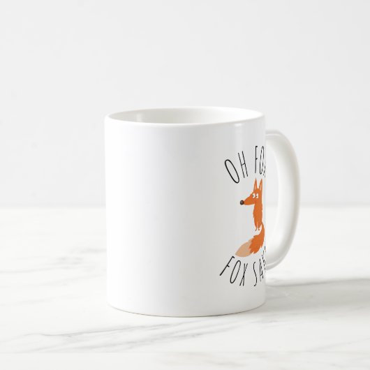 Oh für Fox Sake Kaffeetasse (VorderseiteRechts)