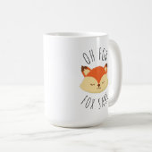 Oh für Fox Sake Kaffeetasse (VorderseiteRechts)
