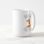 Oh für Fox Sake Kaffeetasse (VorderseiteRechts)
