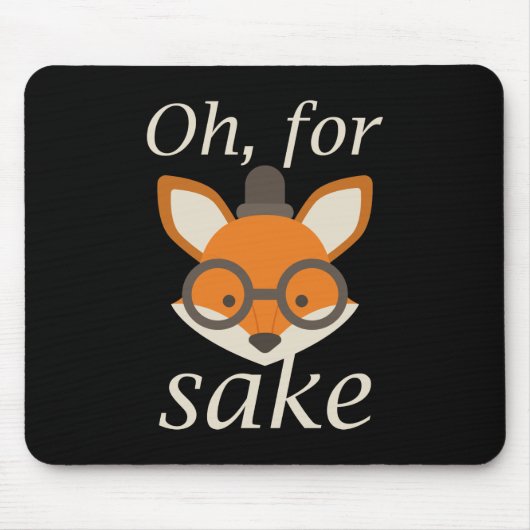 Oh, für Fox Sake Mousepad (Vorne)