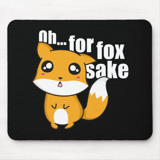 Oh.. Für Fox Sake Mousepad (Vorne)