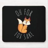 Oh für Fox Sake Mousepad (Vorne)