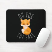 Oh für Fox Sake Mousepad (Mit Mouse)
