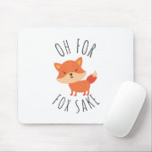 Oh für Fox Sake Mousepad (Mit Mouse)