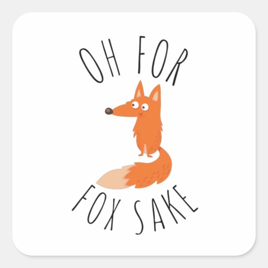 Oh für Fox Sake Quadratischer Aufkleber (Vorderseite)