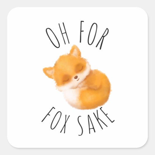 Oh für Fox Sake Quadratischer Aufkleber (Vorderseite)