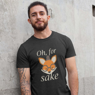 Oh, für Fox Sake T-Shirt