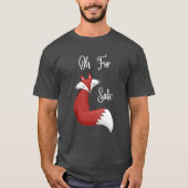 Oh, für Fox Sake Tshirt (Design für dunkle Farbe T (Vorderseite)
