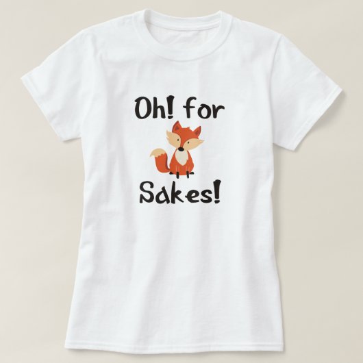 OH! FÜR FOX SAKES! T-Shirt (Design vorne)