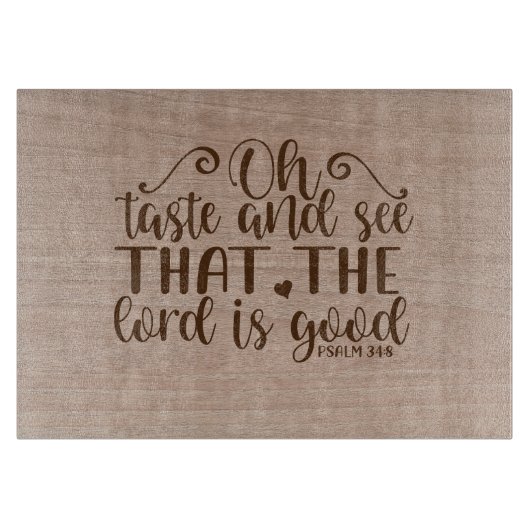 Oh Geschmack und sehen, dass der Herr ist gut Psal Schneidebrett (Vorderseite)