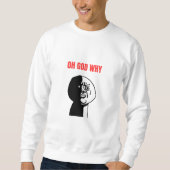 Oh Gott, warum Meme Sweatshirt (Vorderseite)