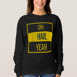 Oh Hail Yeah Michigan Michigander Pride erschütter Sweatshirt