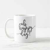 Oh Happy Day Black Script Kaffee Tasse (Links)