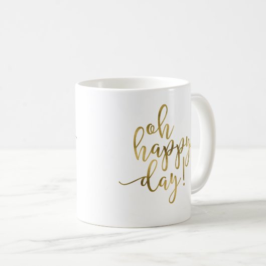 Oh Happy Day Gold Script Kaffee Tasse (VorderseiteRechts)