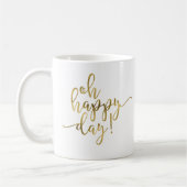 Oh Happy Day Gold Script Kaffee Tasse (Links)
