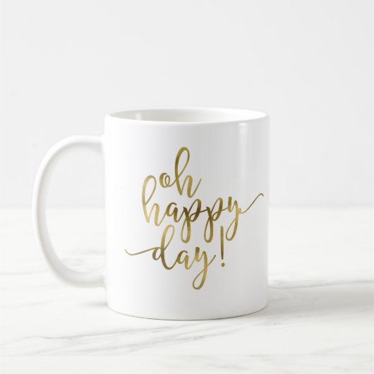 Oh Happy Day Gold Script Kaffee Tasse (Links)