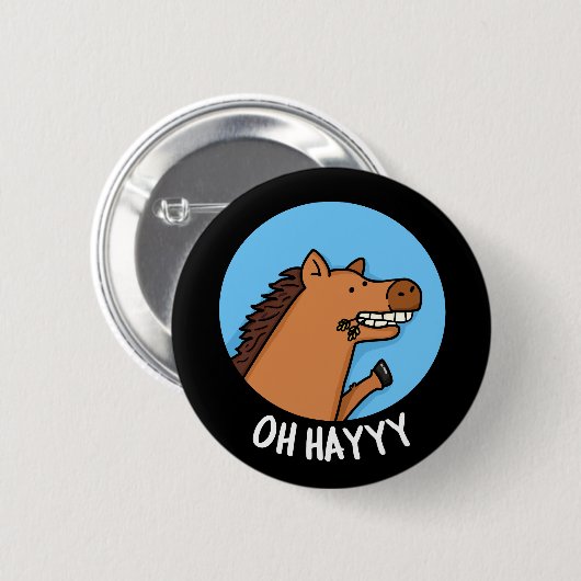 Oh Hayyy Funny Horse Pun Dark BG Button (Vorne & Hinten)