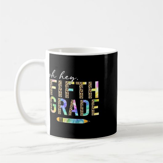 Oh Hey Fifth Grade Ck To School Students 5th Grade Kaffeetasse (Links)
