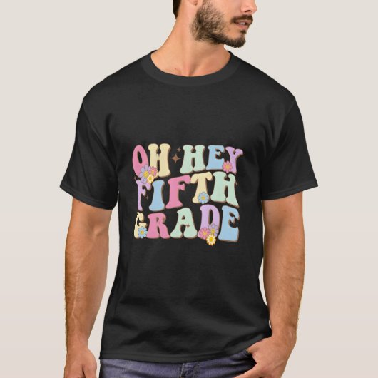 Oh Hey Fifth Grade First Day Back To School Teache T-Shirt (Vorderseite)