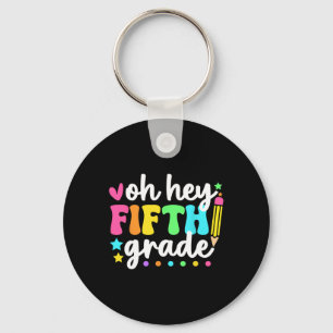 Oh Hey Fünfte Klasse Zurück zur Schule Lehrer Schü Schlüsselanhänger